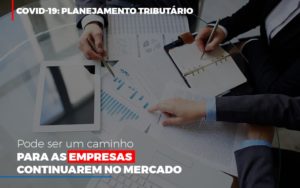 Covid 19 Planejamento Tributario Pode Ser Um Caminho Para Empresas Continuarem No Mercado Abrir Empresa Simples - Contabilidade em São Paulo | ECONSA Contabilidade e Gestão Empresarial