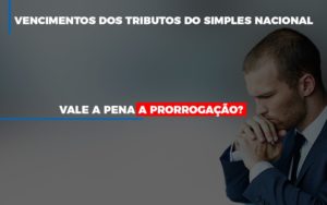 Vale A Pena A Prorrogacao Dos Investimentos Dos Tributos Do Simples Nacional - Contabilidade em São Paulo | ECONSA Contabilidade e Gestão Empresarial