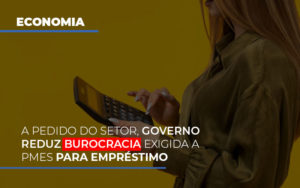 A Pedido Do Setor Governo Reduz Burocracia Exigida A Pmes Para Empresario - Contabilidade em São Paulo | ECONSA Contabilidade e Gestão Empresarial