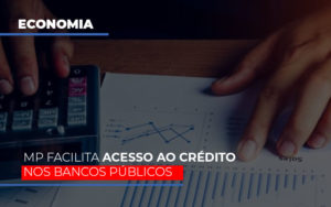 Mp Facilita Acesso Ao Criterio Nos Bancos Publicos - Contabilidade em São Paulo | ECONSA Contabilidade e Gestão Empresarial