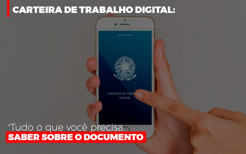 Carteira De Trabalho Digital Tudo O Que Voce Precisa Saber Sobre O Documento - Contabilidade em São Paulo | ECONSA Contabilidade e Gestão Empresarial