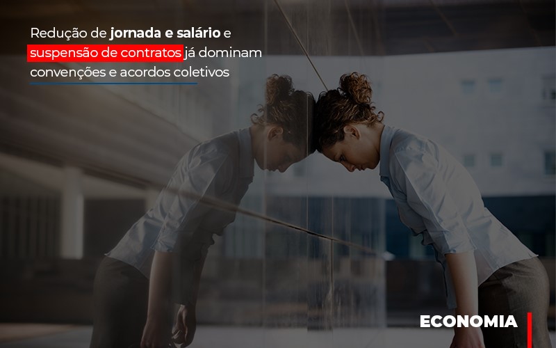 Reducao De Jornada E Salario E Suspensao De Contratos Ja Dominam Convencoes E Acordos - Contabilidade em São Paulo | ECONSA Contabilidade e Gestão Empresarial