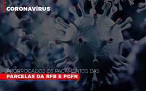 Coronavirus Prorrogados Os Pagamentos Das Parcelas Da Rfb E Pgfn - Contabilidade em São Paulo | ECONSA Contabilidade e Gestão Empresarial