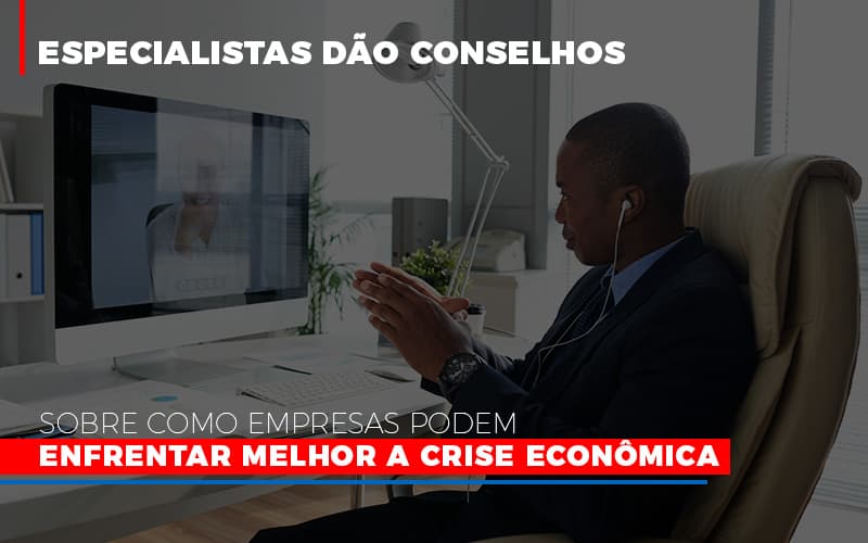 Especialistas Dao Conselhos Sobre Como Empresas Podem Enfrentar Melhor A Crise Economica Abrir Empresa Simples - Contabilidade em São Paulo | ECONSA Contabilidade e Gestão Empresarial