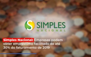 Simples Nacional Empresas Podem Obter Emprestimo Facilitado De Ate 30 Do Faturamento De 2019 - Contabilidade em São Paulo | ECONSA Contabilidade e Gestão Empresarial
