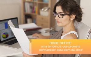 Home Office Uma Tendencia Que Promete Permanecer Para Alem Da Crise - Contabilidade em São Paulo | ECONSA Contabilidade e Gestão Empresarial