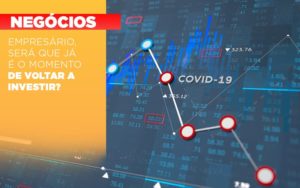 Empresario Sera Que Ja E O Momento De Voltar A Investir - Contabilidade em São Paulo | ECONSA Contabilidade e Gestão Empresarial