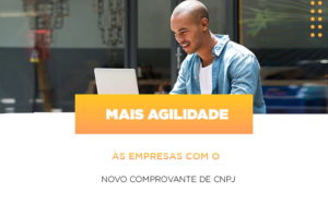 Mais Agilidade As Empresa Com O Novo Comprovante De Cnpj - Contabilidade em São Paulo | ECONSA Contabilidade e Gestão Empresarial