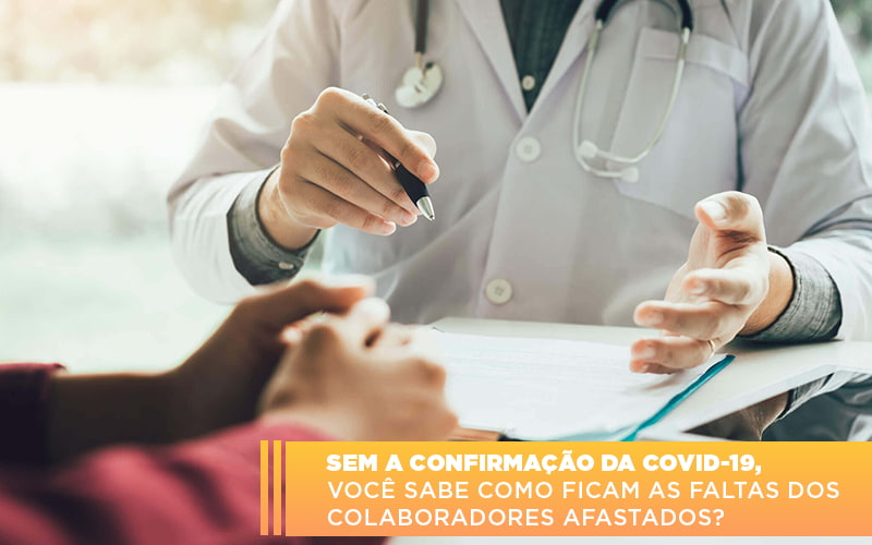 Sem A Confirmacao De Covid 19 Voce Sabe Como Ficam As Faltas Dos Colaboradores Afastados - Contabilidade em São Paulo | ECONSA Contabilidade e Gestão Empresarial