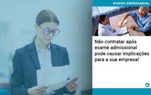 Nao Contratar Apos Exame Admissional Pode Causar Implicacoes Para Sua Empresa - Contabilidade em São Paulo | ECONSA Contabilidade e Gestão Empresarial