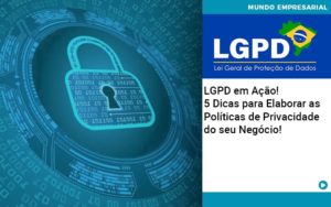 Lgpd Em Acao 5 Dicas Para Elaborar As Politicas De Privacidade Do Seu Negocio - Contabilidade em São Paulo | ECONSA Contabilidade e Gestão Empresarial