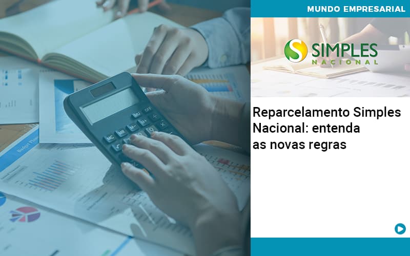 Reparcelamento Simples Nacional Entenda As Novas Regras - Contabilidade em São Paulo | ECONSA Contabilidade e Gestão Empresarial